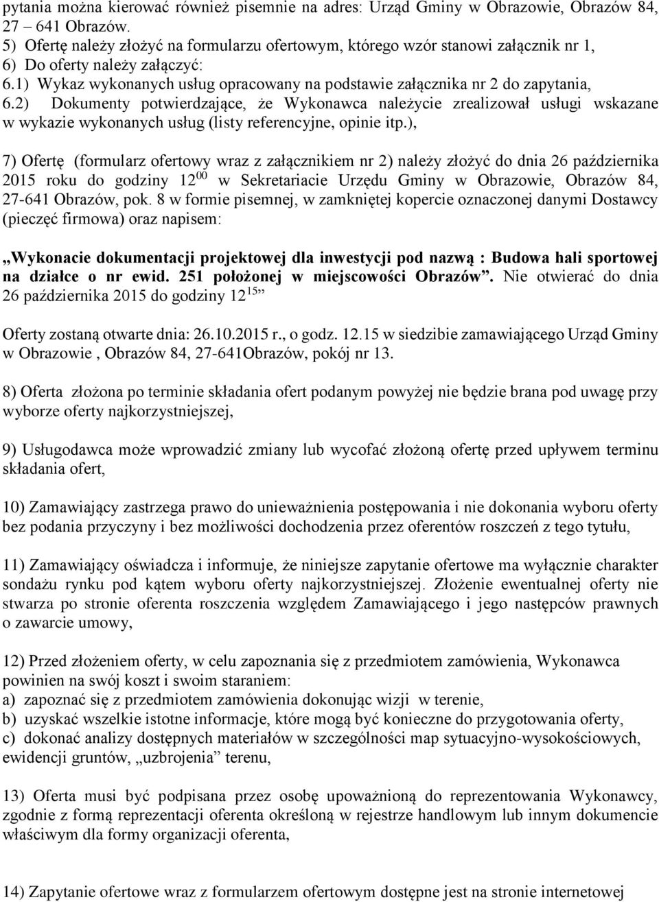 2) Dokumenty potwierdzające, że Wykonawca należycie zrealizował usługi wskazane w wykazie wykonanych usług (listy referencyjne, opinie itp.