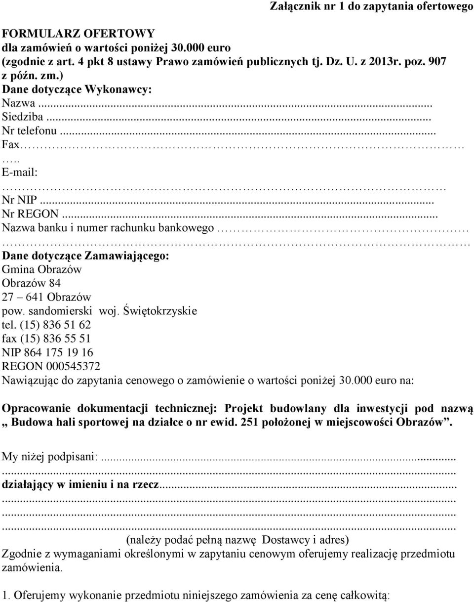 .. Nazwa banku i numer rachunku bankowego Dane dotyczące Zamawiającego: Gmina Obrazów Obrazów 84 27 641 Obrazów pow. sandomierski woj. Świętokrzyskie tel.