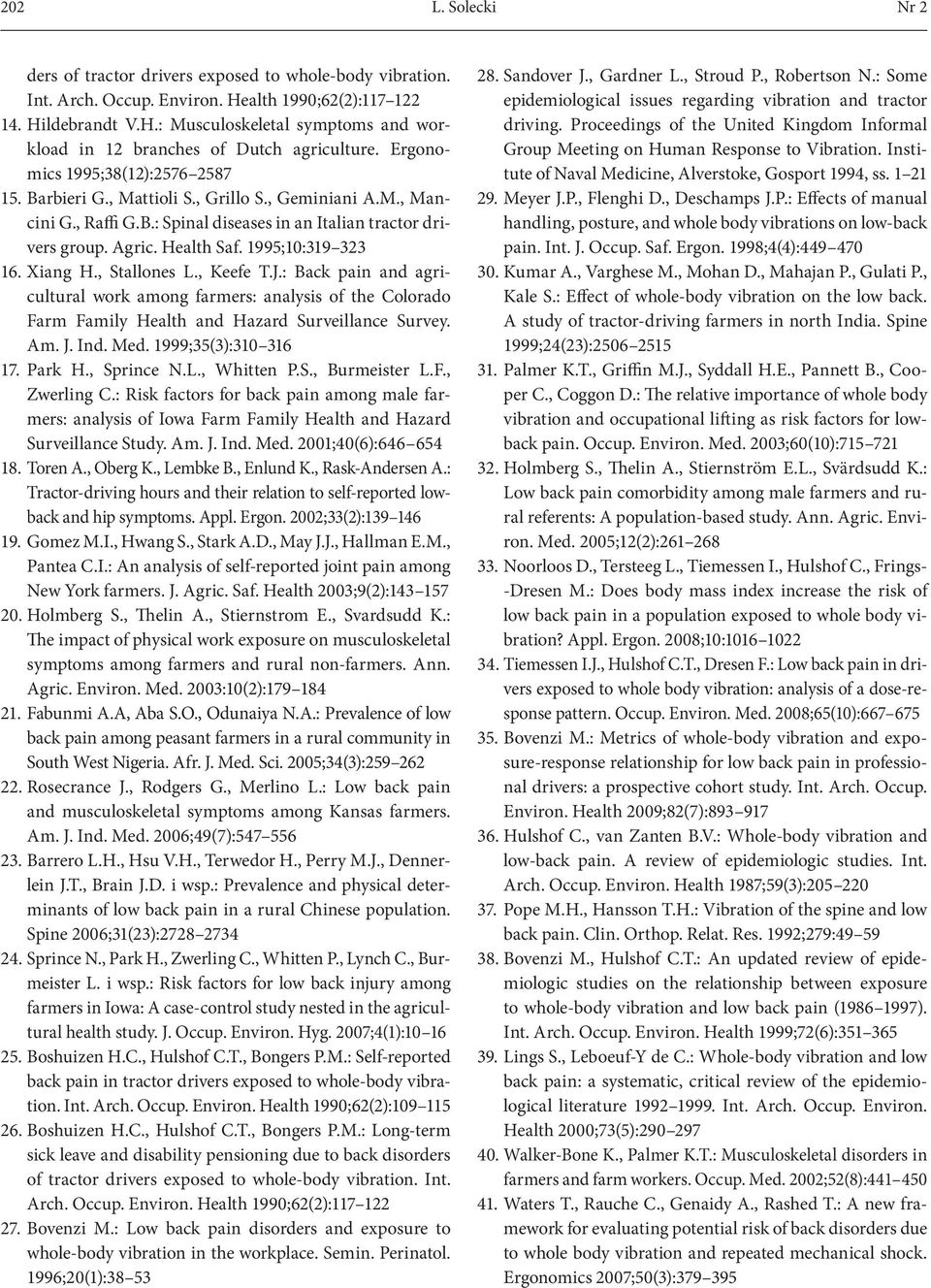 1995;10:319 323 16. Xiang H., Stallones L., Keefe T.J.: Back pain and agricultural work among farmers: analysis of the Colorado Farm Family Health and Hazard Surveillance Survey. Am. J. Ind. Med.