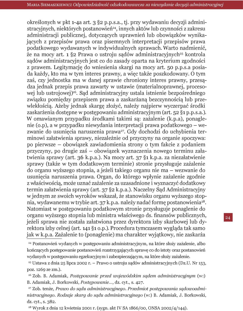 oraz pisemnych interpretacji przepisów prawa podatkowego wydawanych w indywidualnych sprawach. Warto nadmienić, że na mocy art.