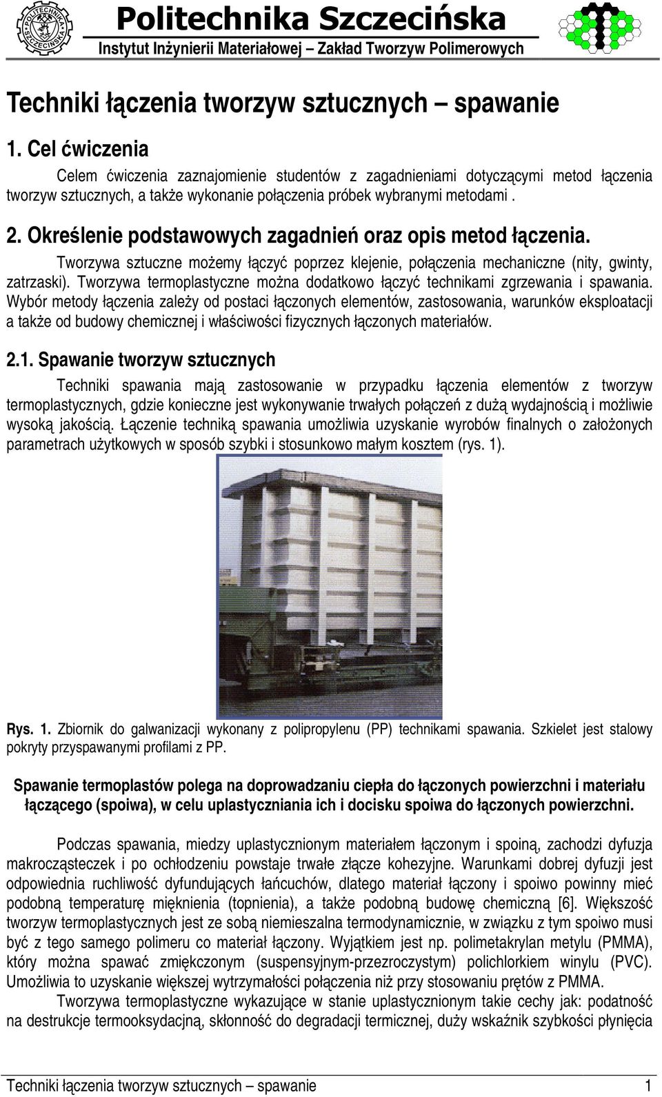 Okre% lenie podstawowych zagadnie& oraz opis metod ł' czenia. Tworzywa sztuczne mo$ emy ł czy# poprzez klejenie, poł czenia mechaniczne (nity, gwinty, zatrzaski).