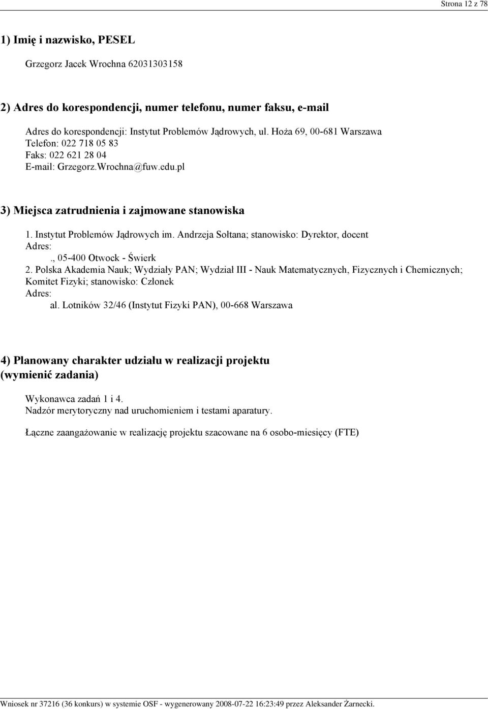 Andrzeja Sołtana; stanowisko: Dyrektor, docent Adres:., 05-400 Otwock - Świerk 2.