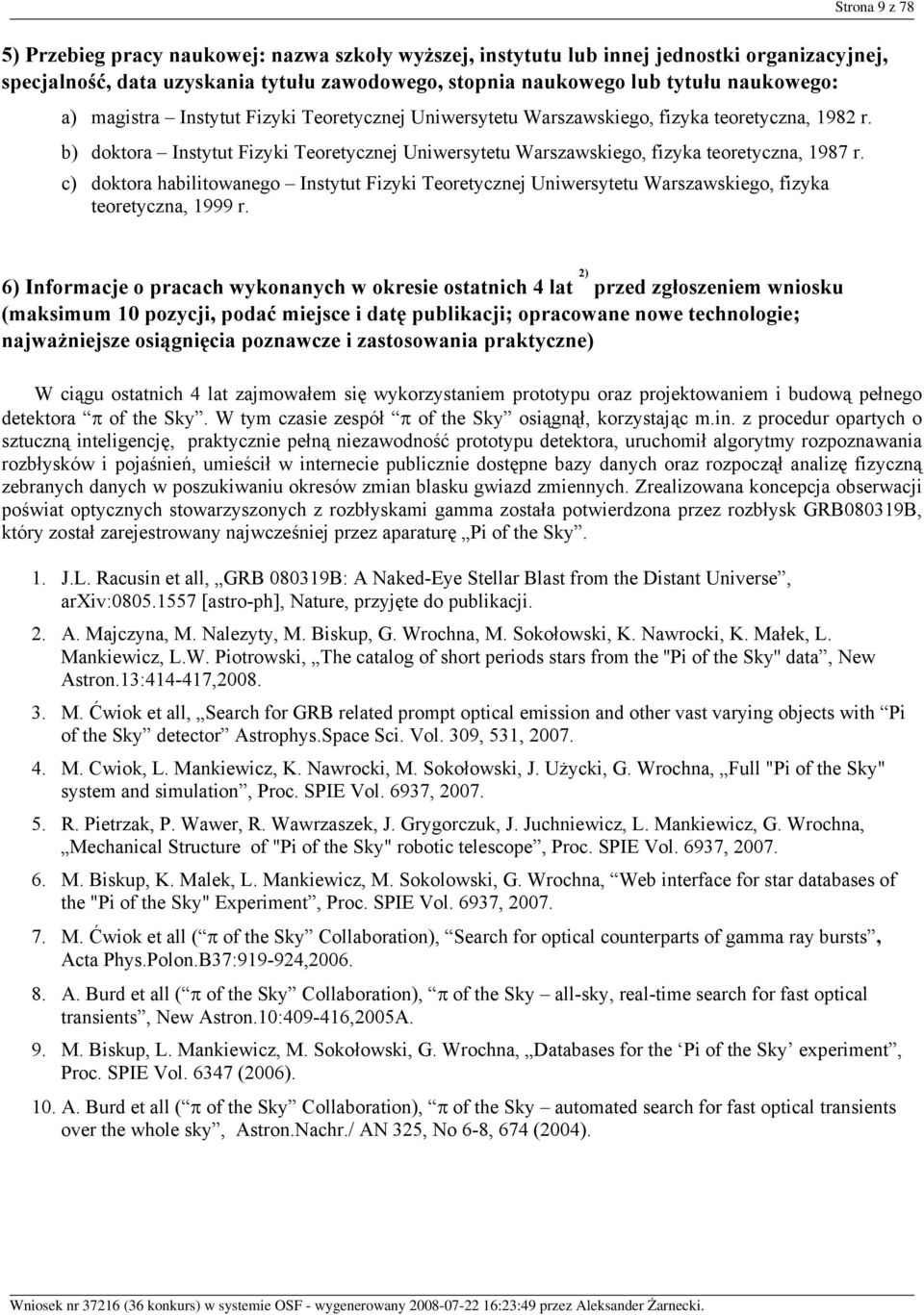 c) doktora habilitowanego Instytut Fizyki Teoretycznej Uniwersytetu Warszawskiego, fizyka teoretyczna, 1999 r.