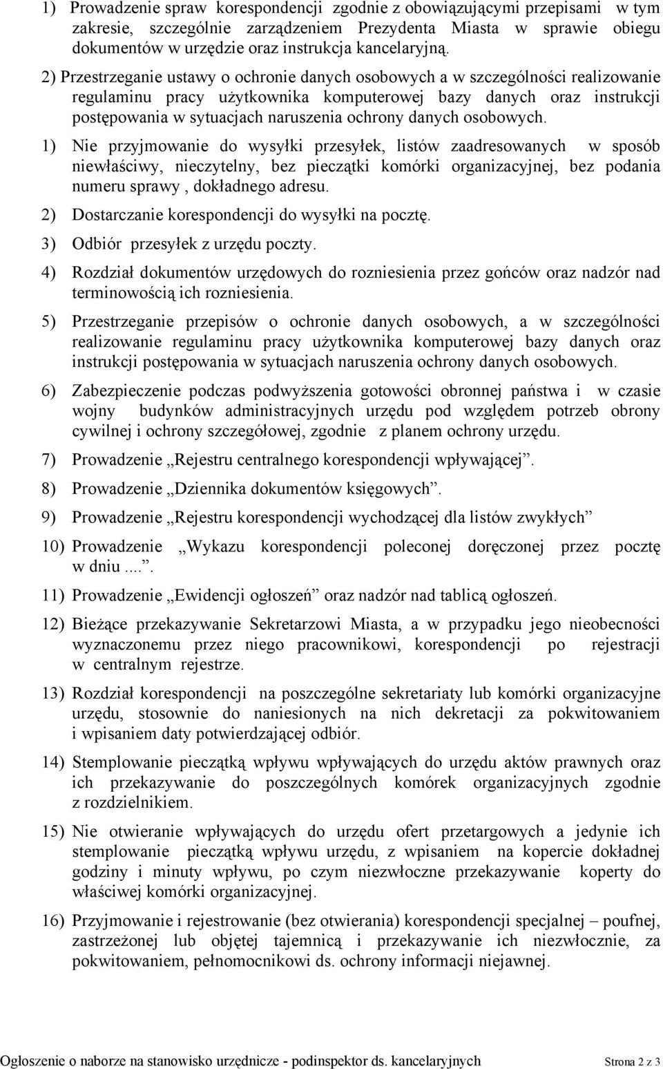 danych osobowych. 1) Nie przyjmowanie do wysyłki przesyłek, listów zaadresowanych w sposób niewłaściwy, nieczytelny, bez pieczątki komórki organizacyjnej, bez podania numeru sprawy, dokładnego adresu.