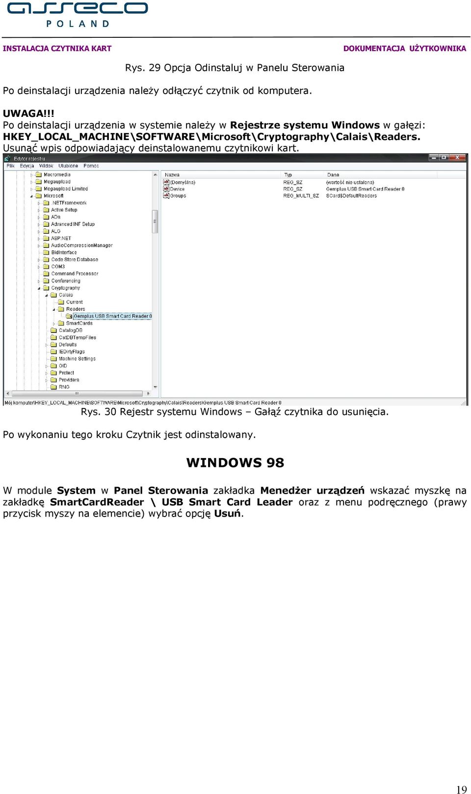 Usunąć wpis odpowiadający deinstalowanemu czytnikowi kart. Rys. 30 Rejestr systemu Windows Gałąź czytnika do usunięcia.