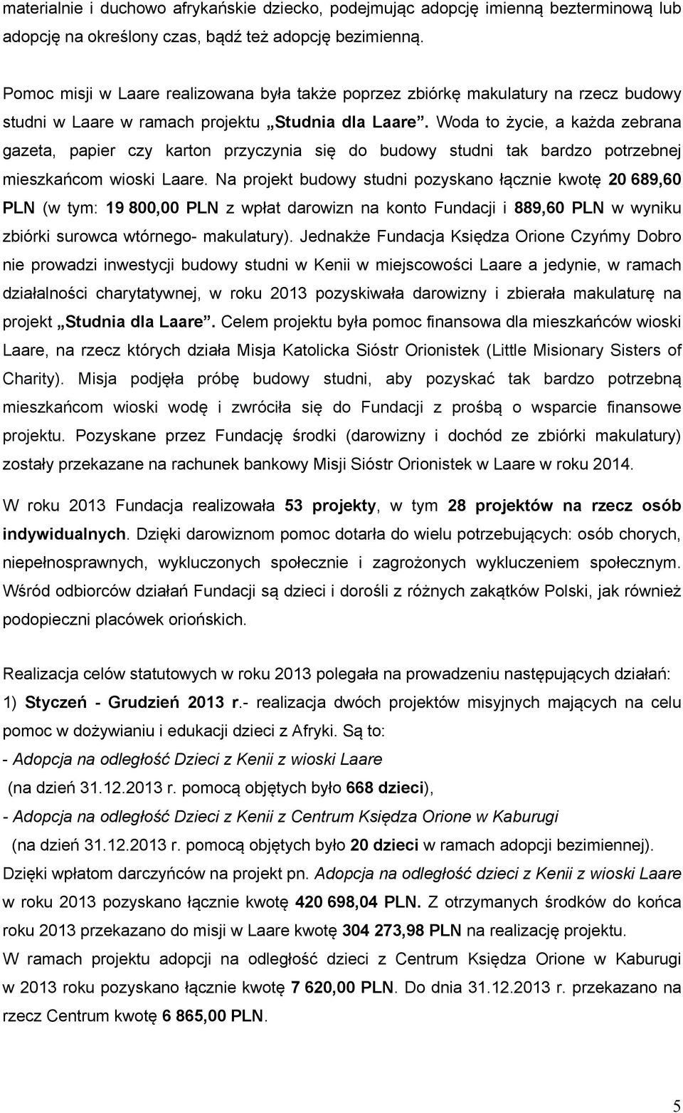 Woda to życie, a każda zebrana gazeta, papier czy karton przyczynia się do budowy studni tak bardzo potrzebnej mieszkańcom wioski Laare.
