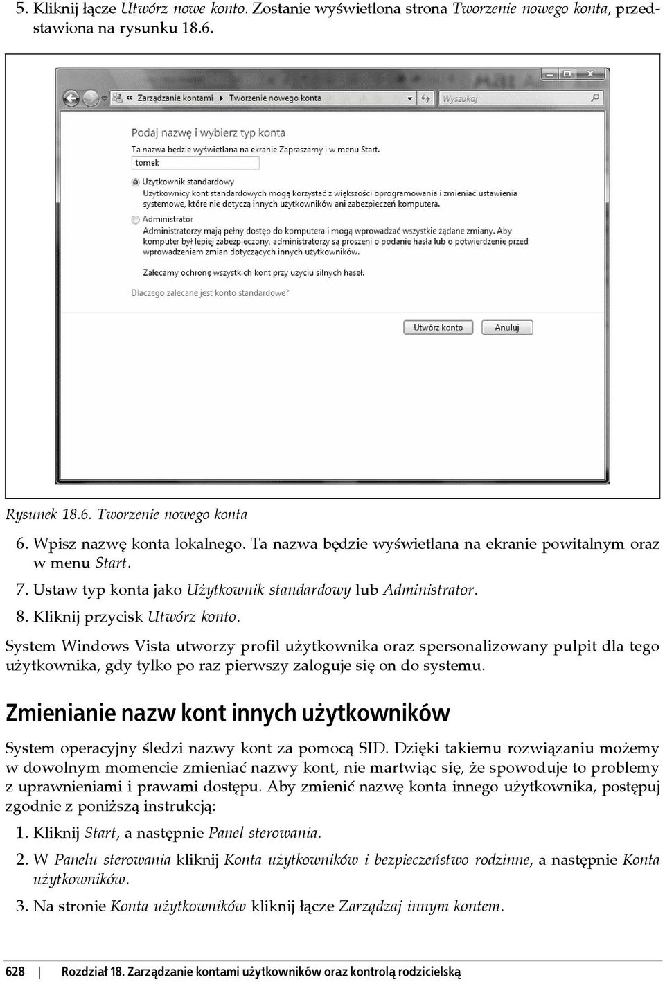 System Windows Vista utworzy profil użytkownika oraz spersonalizowany pulpit dla tego użytkownika, gdy tylko po raz pierwszy zaloguje się on do systemu.