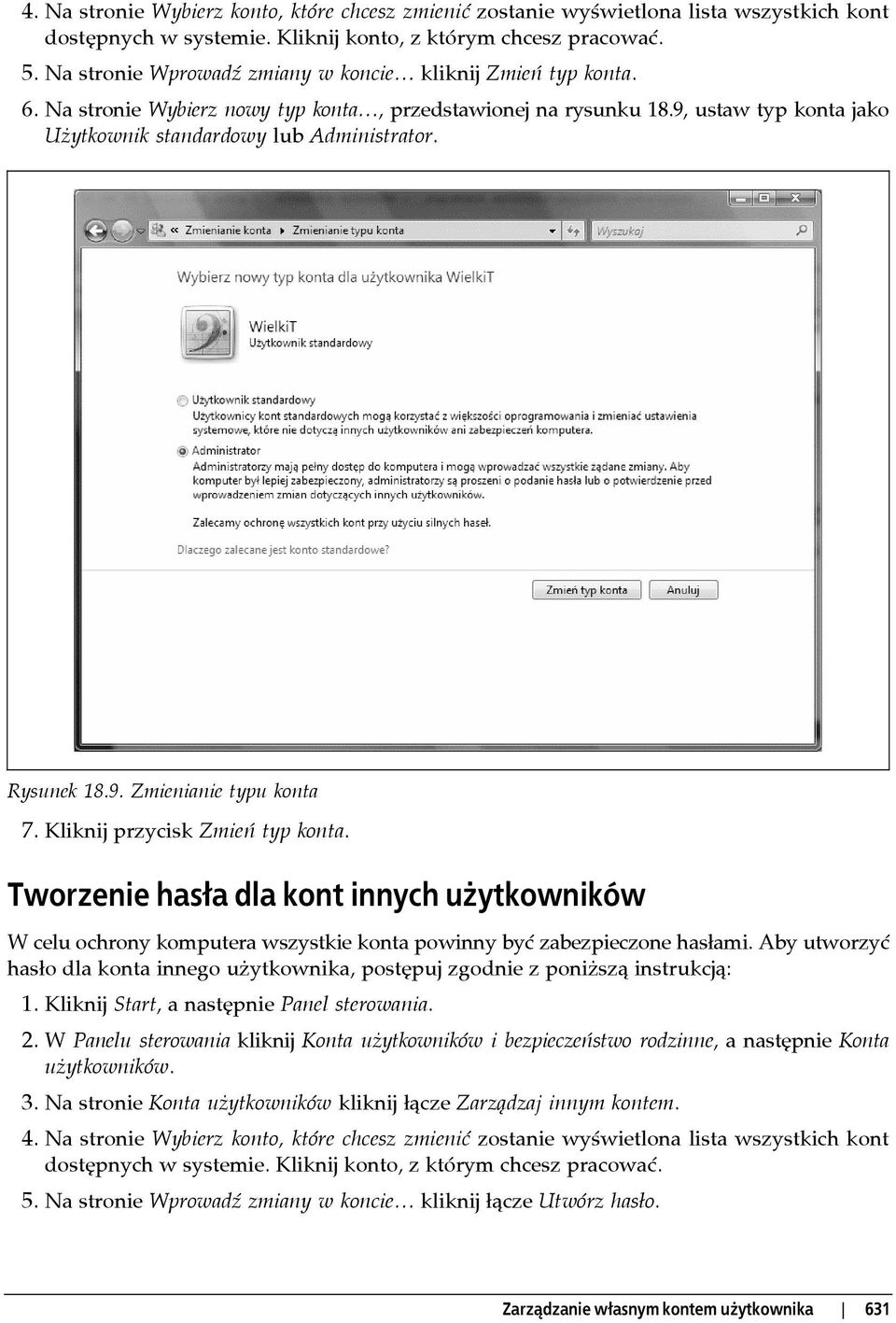 Rysunek 18.9. Zmienianie typu konta 7. Kliknij przycisk Zmień typ konta. Tworzenie hasła dla kont innych użytkowników W celu ochrony komputera wszystkie konta powinny być zabezpieczone hasłami.