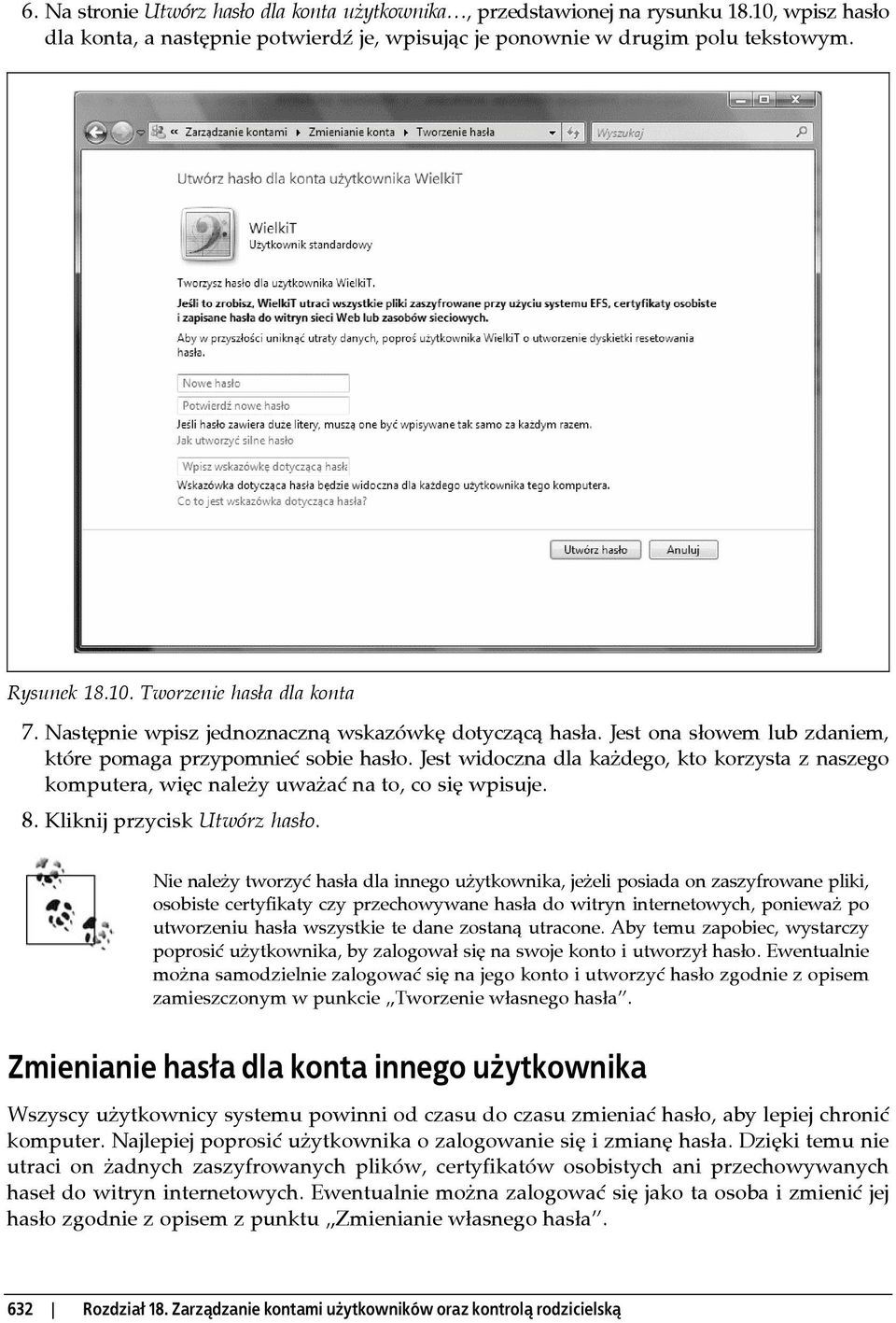 Jest widoczna dla każdego, kto korzysta z naszego komputera, więc należy uważać na to, co się wpisuje. 8. Kliknij przycisk Utwórz hasło.