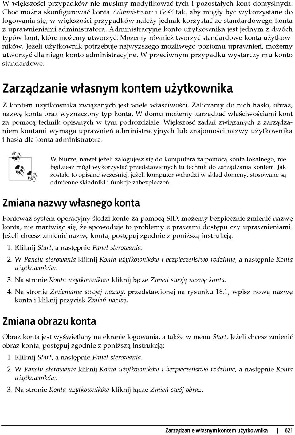 administratora. Administracyjne konto użytkownika jest jednym z dwóch typów kont, które możemy utworzyć. Możemy również tworzyć standardowe konta użytkowników.