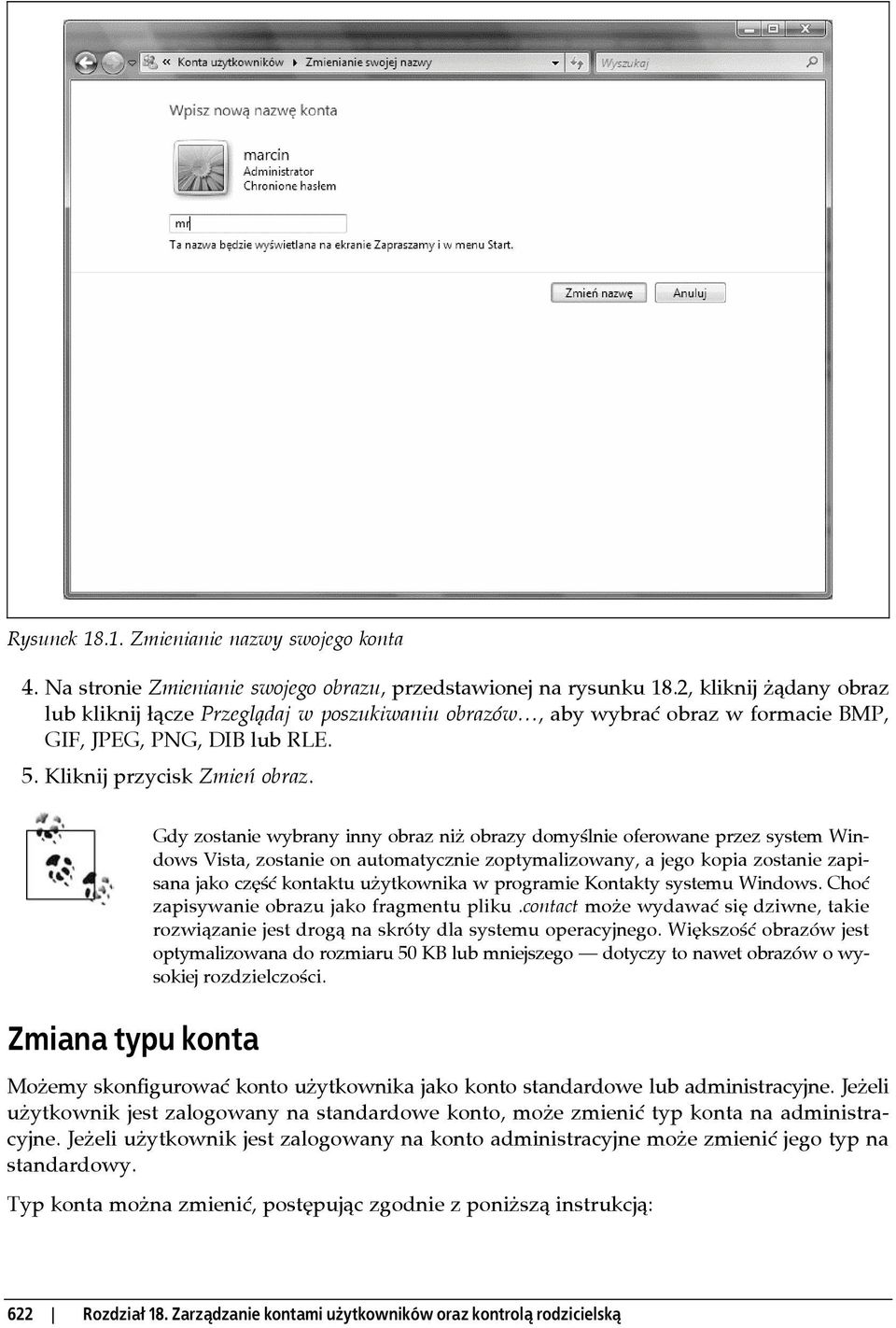Zmiana typu konta Gdy zostanie wybrany inny obraz niż obrazy domyślnie oferowane przez system Windows Vista, zostanie on automatycznie zoptymalizowany, a jego kopia zostanie zapisana jako część