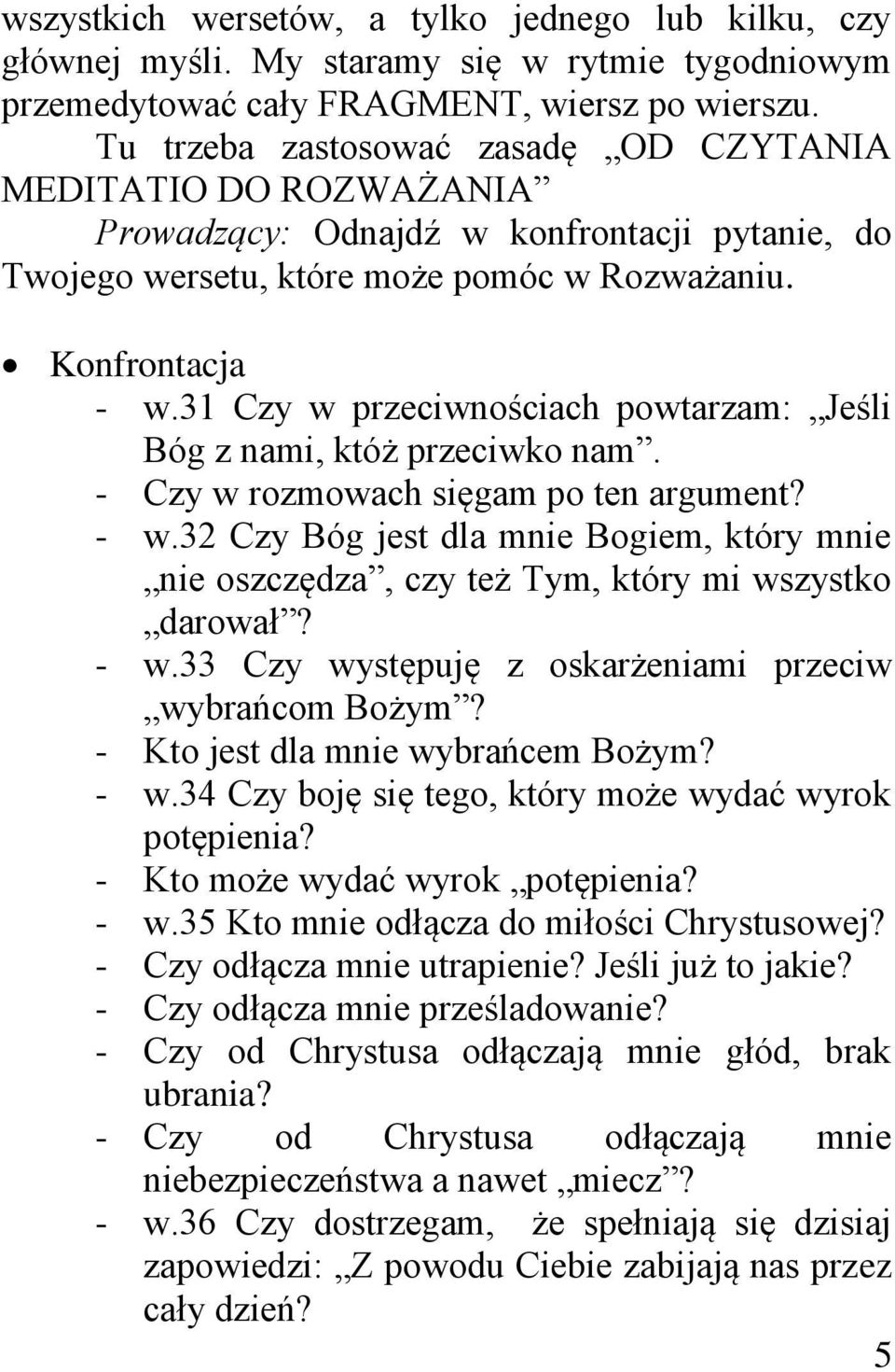 31 Czy w przeciwnościach powtarzam: Jeśli Bóg z nami, któż przeciwko nam. - Czy w rozmowach sięgam po ten argument? - w.