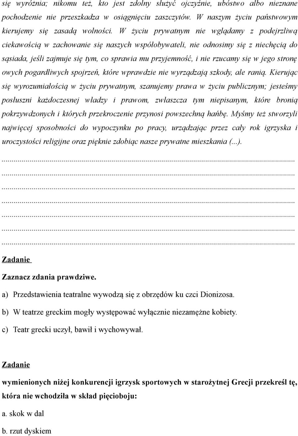 rzucamy się w jego stronę owych pogardliwych spojrzeń, które wprawdzie nie wyrządzają szkody, ale ranią.