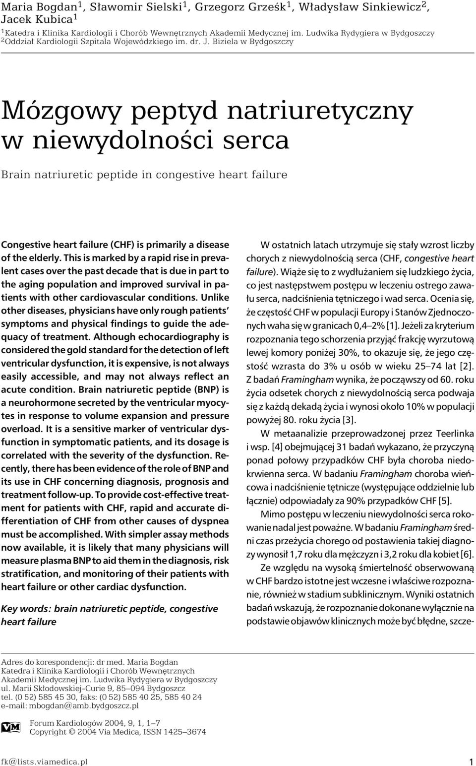 Biziela w Bydgoszczy Mózgowy peptyd natriuretyczny w niewydolności serca Brain natriuretic peptide in congestive heart failure Congestive heart failure (CHF) is primarily a disease of the elderly.