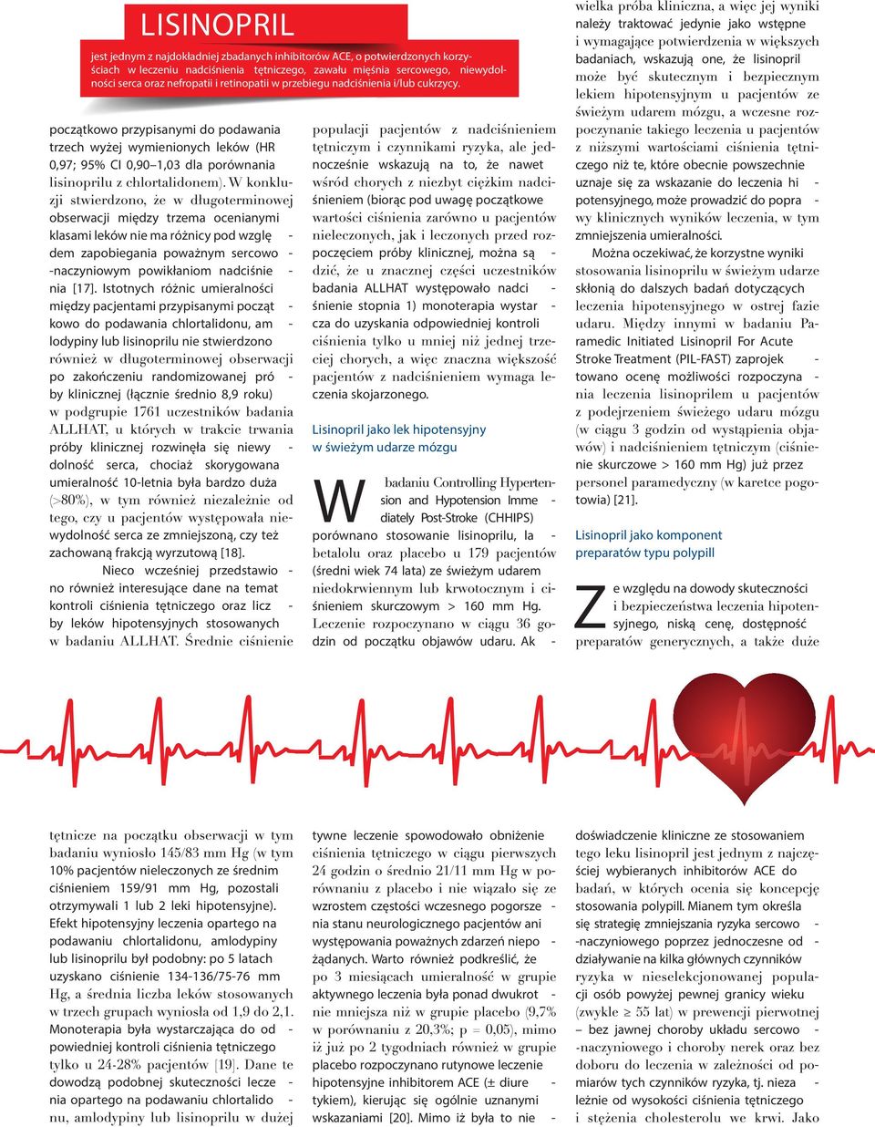 należy traktować jedynie jako wstępne badaniach, wskazują one, że lisinopril początkowo przypisanymi do podawania trzech wyżej wymienionych leków (HR 0,97; 95% CI 0,90 1,03 dla porównania obserwacji