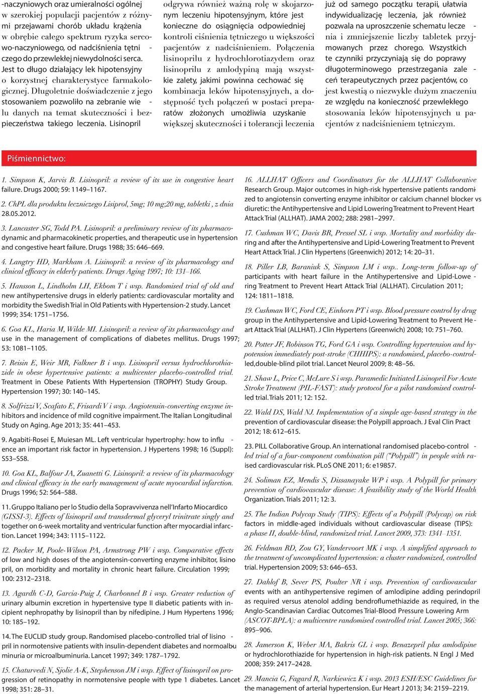 Lisinopril nym leczeniu hipotensyjnym, które jest konieczne do osiągnięcia odpowiedniej kie zalety, jakimi powinna cechować się ratów złożonych umożliwia uzyskanie już od samego początku terapii,