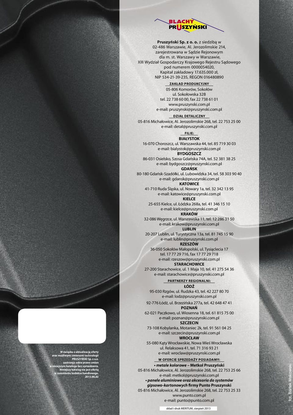 Warszawy w Warszawie, XIII Wydział Gospodarczy Krajowego Rejestru Sądowego pod numerem 0000054020, Kapitał zakładowy 17.635.