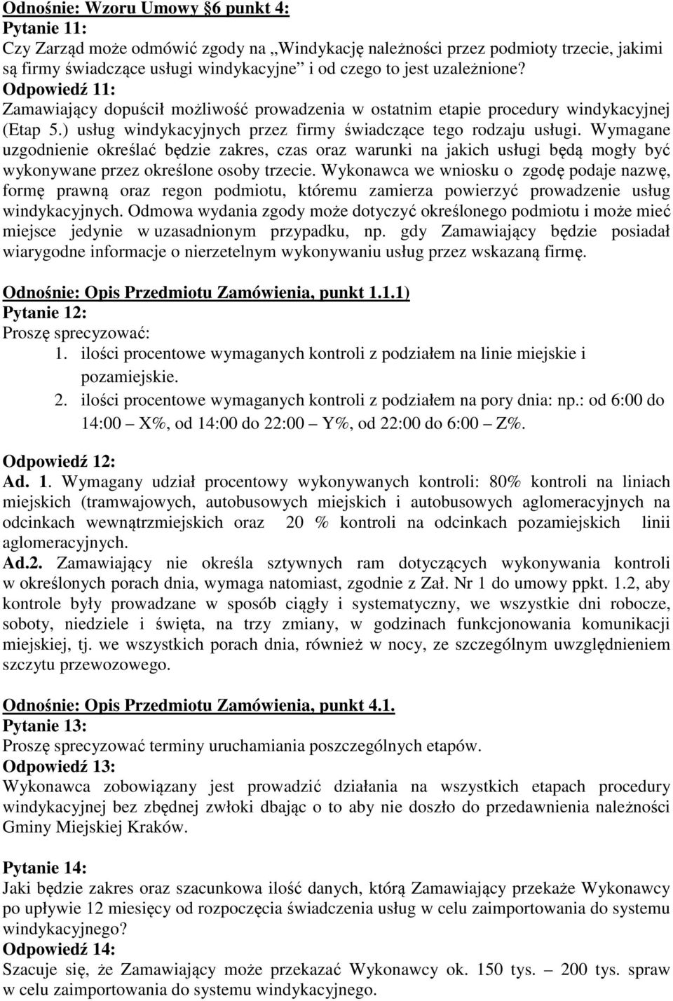 Wymagane uzgodnienie określać będzie zakres, czas oraz warunki na jakich usługi będą mogły być wykonywane przez określone osoby trzecie.