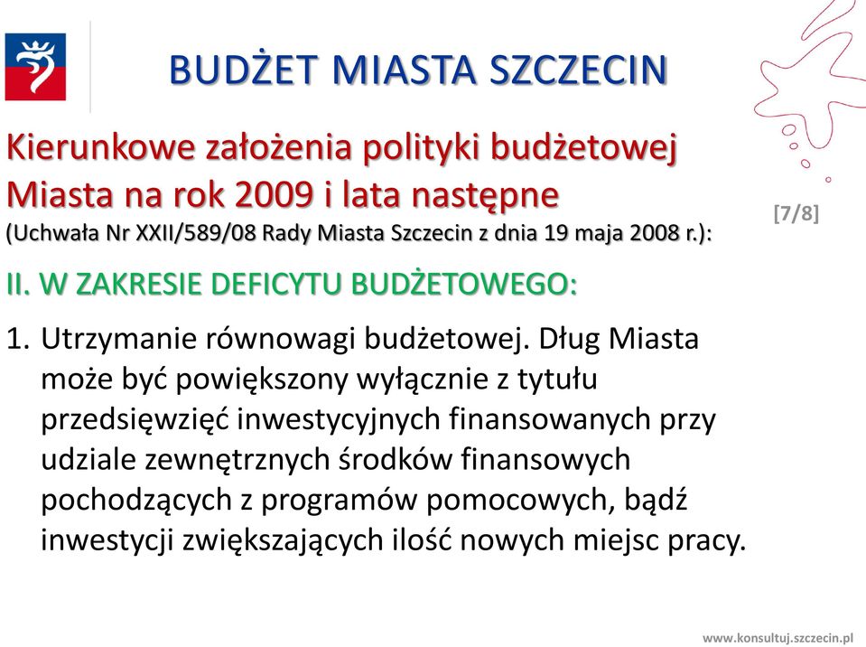 Dług Miasta może być powiększony wyłącznie z tytułu przedsięwzięć inwestycyjnych finansowanych przy udziale