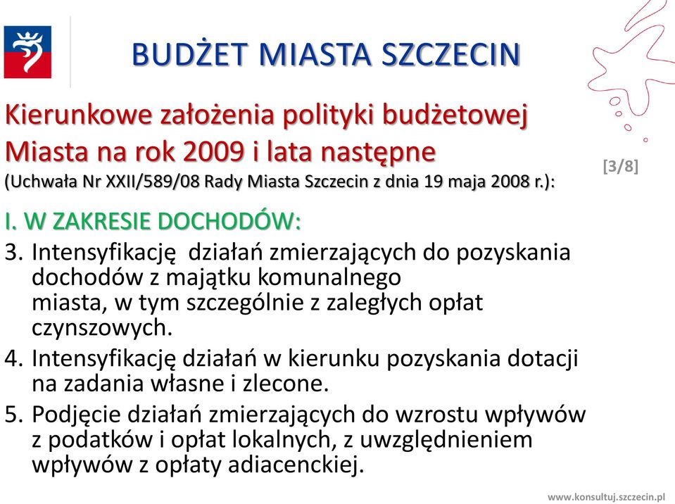 Intensyfikację działań zmierzających do pozyskania dochodów z majątku komunalnego miasta, w tym szczególnie z zaległych opłat