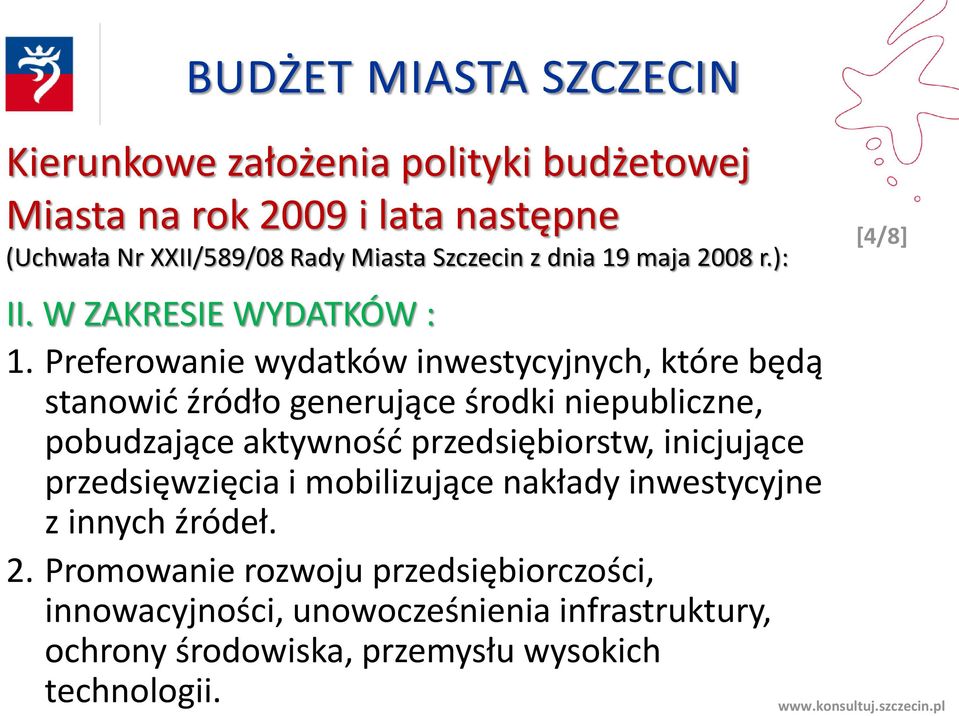 Preferowanie wydatków inwestycyjnych, które będą stanowić źródło generujące środki niepubliczne, pobudzające aktywność