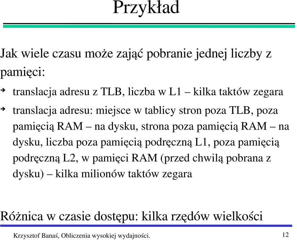 dysku, liczba poza pamięcią podręczną L1, poza pamięcią podręczną L2, w pamięci RAM (przed chwilą pobrana z dysku)