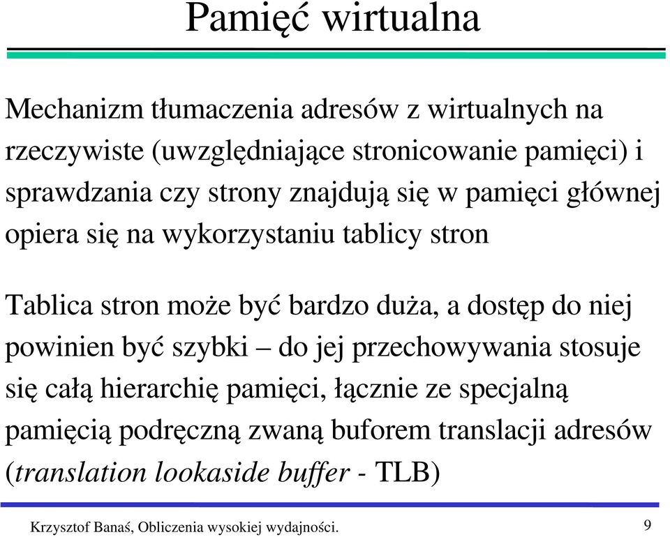 duża, a dostęp do niej powinien być szybki do jej przechowywania stosuje się całą hierarchię pamięci, łącznie ze specjalną