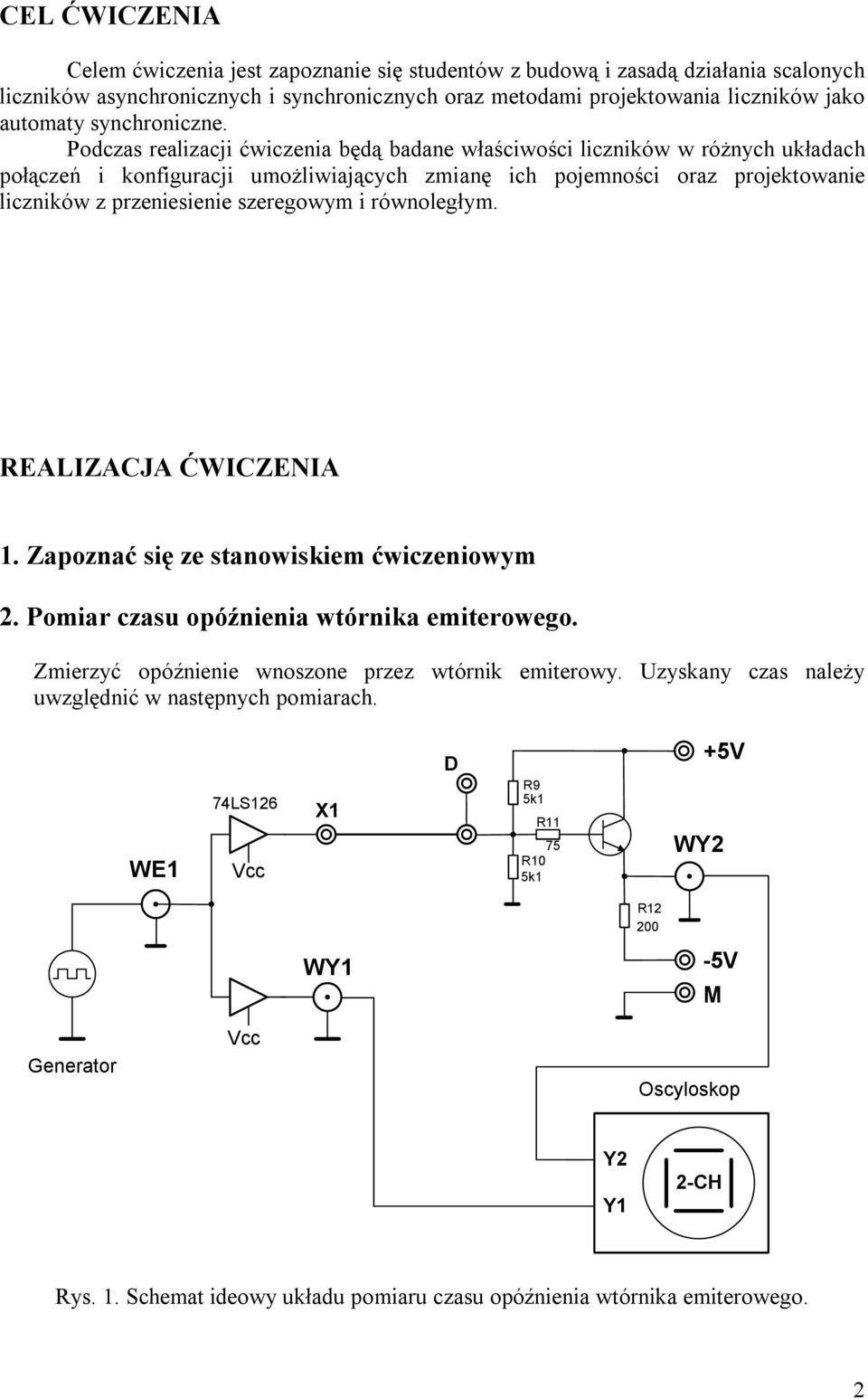 Podczas realizacji ćwiczenia będą badane właściwości liczników w różnych układach połączeń i konfiguracji umożliwiających zmianę ich pojemności oraz projektowanie liczników z przeniesienie szeregowym