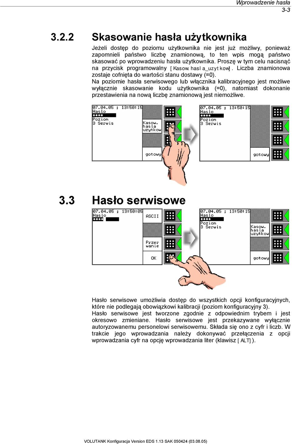 użytkownika. Proszę w tym celu nacisnąć na przycisk programowalny [Kasow.hasla_uzytkow]. Liczba znamionowa zostaje cofnięta do wartości stanu dostawy (=0).