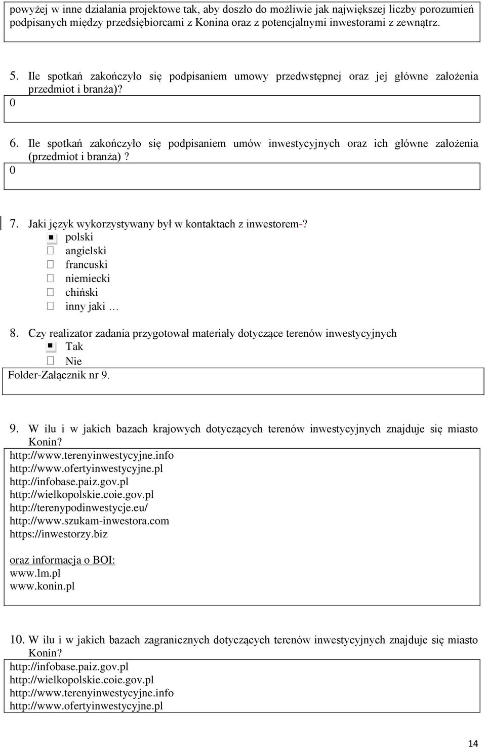 Ile spotkań zakończyło się podpisaniem umów inwestycyjnych oraz ich główne założenia (przedmiot i branża)? 7. Jaki język wykorzystywany był w kontaktach z inwestorem?