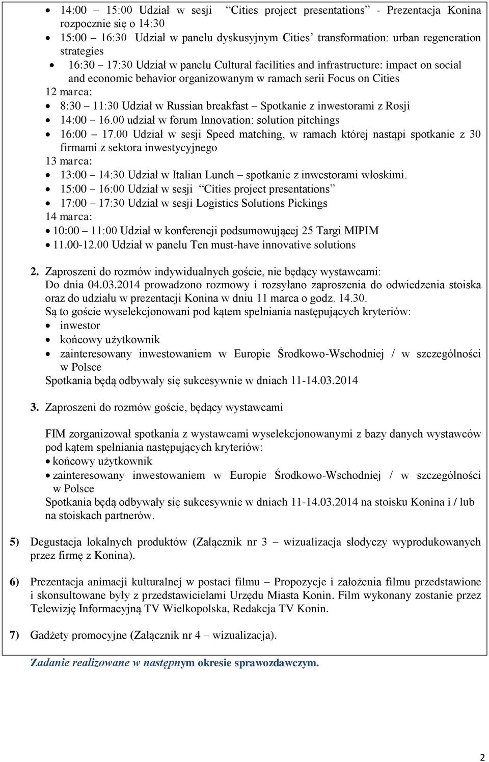inwestorami z Rosji 14: 16. udział w forum Innovation: solution pitchings 16: 17.