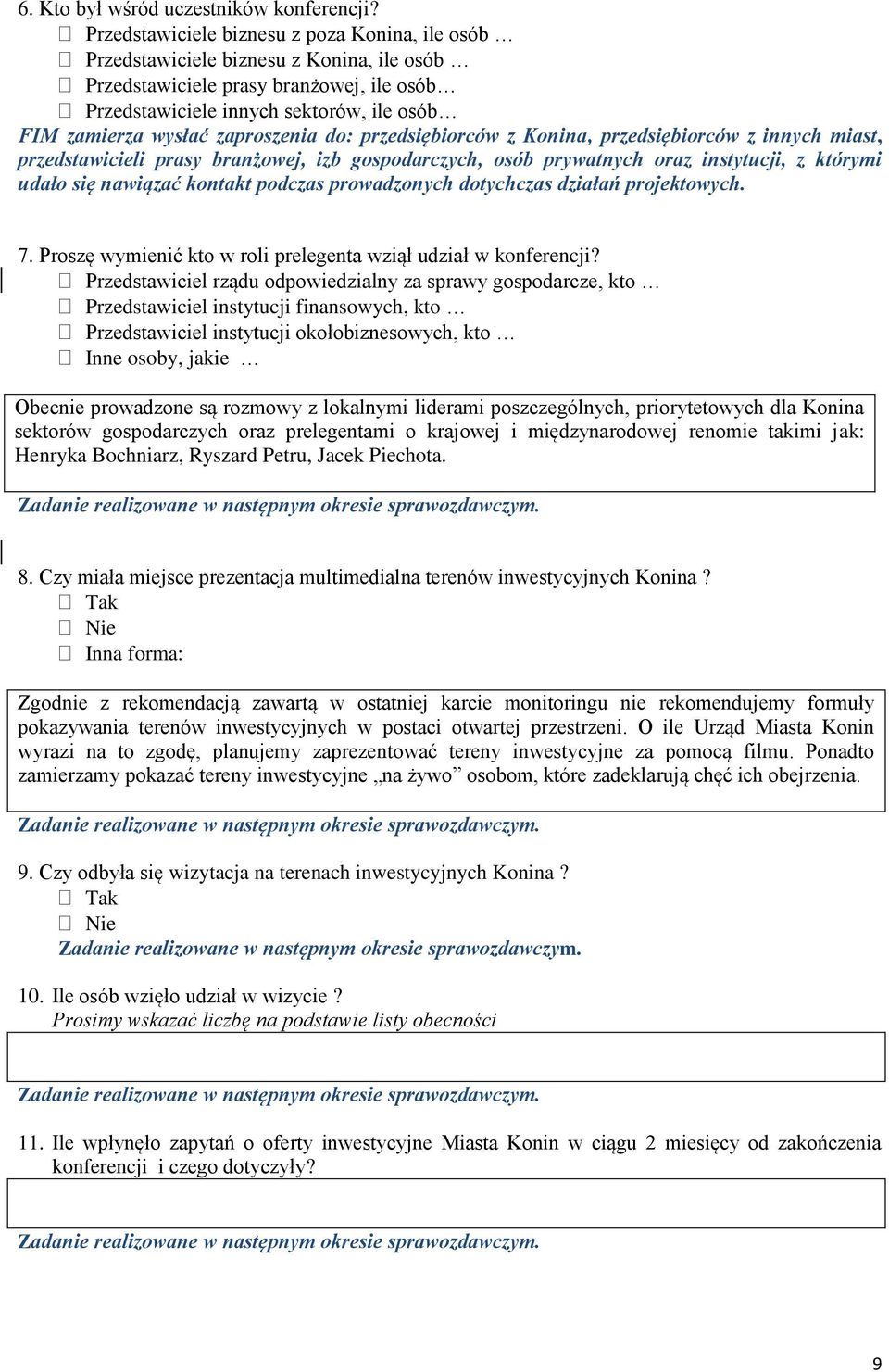 zaproszenia do: z Konina, z innych miast, przedstawicieli prasy branżowej, izb gospodarczych, osób prywatnych oraz instytucji, z którymi udało się nawiązać kontakt podczas prowadzonych dotychczas