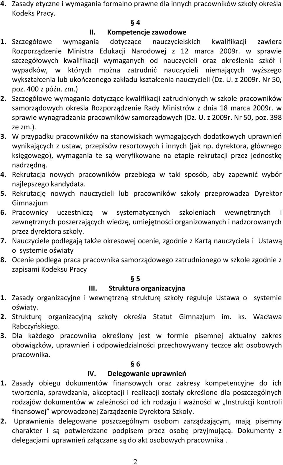 w sprawie szczegółowych kwalifikacji wymaganych od nauczycieli oraz określenia szkół i wypadków, w których można zatrudnid nauczycieli niemających wyższego wykształcenia lub ukooczonego zakładu