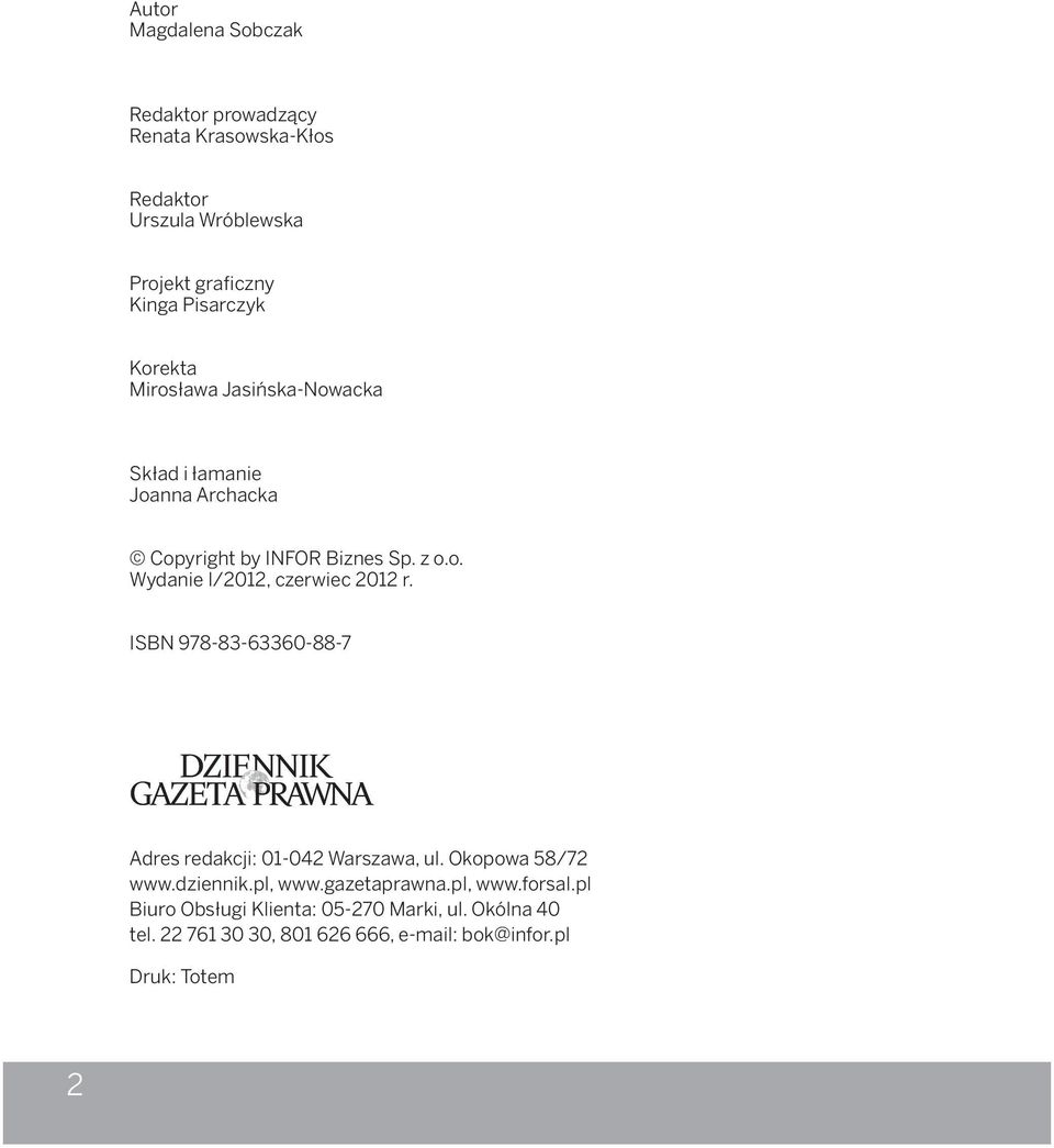 ISBN 978-83-63360-88-7 Adres redakcji: 01-042 Warszawa, ul. Okopowa 58/72 www.dziennik.pl, www.gazetaprawna.pl, www.forsal.