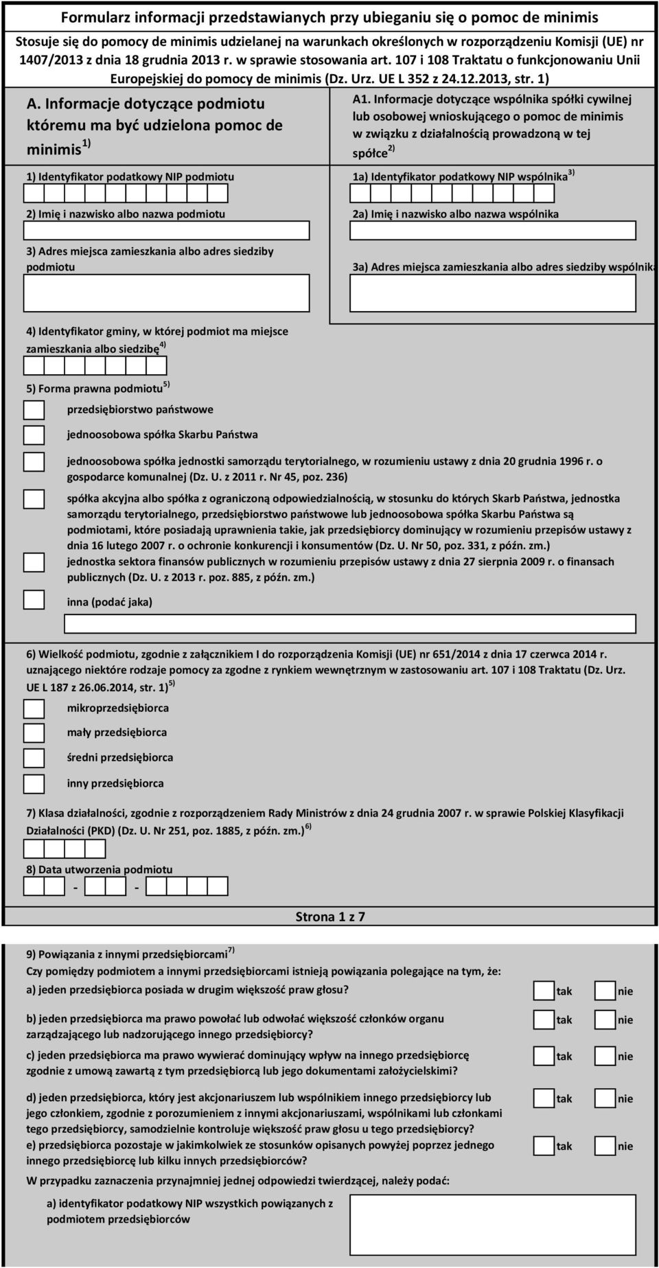 Informacje dotyczące podmiotu któremu ma być udzielona pomoc de minimis 1) 1) Identyfikator podatkowy NIP podmiotu A1.