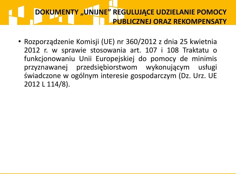 107 i 108 Traktatu o funkcjonowaniu Unii Europejskiej do pomocy de minimis przyznawanej