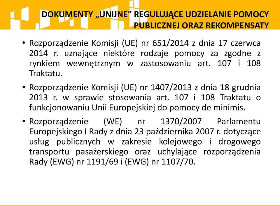 Rozporządzenie Komisji (UE) nr 1407/2013 z dnia 18 grudnia 2013 r. w sprawie stosowania art. 107 i 108 Traktatu o funkcjonowaniu Unii Europejskiej do pomocy de minimis.