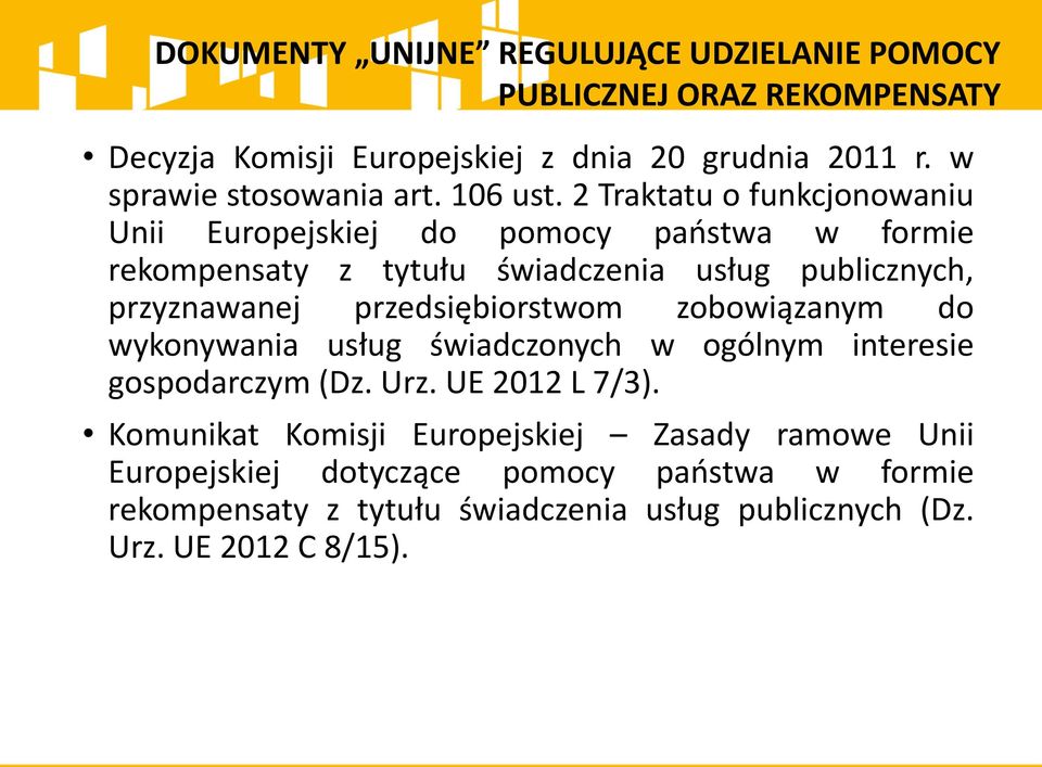 2 Traktatu o funkcjonowaniu Unii Europejskiej do pomocy państwa w formie rekompensaty z tytułu świadczenia usług publicznych, przyznawanej