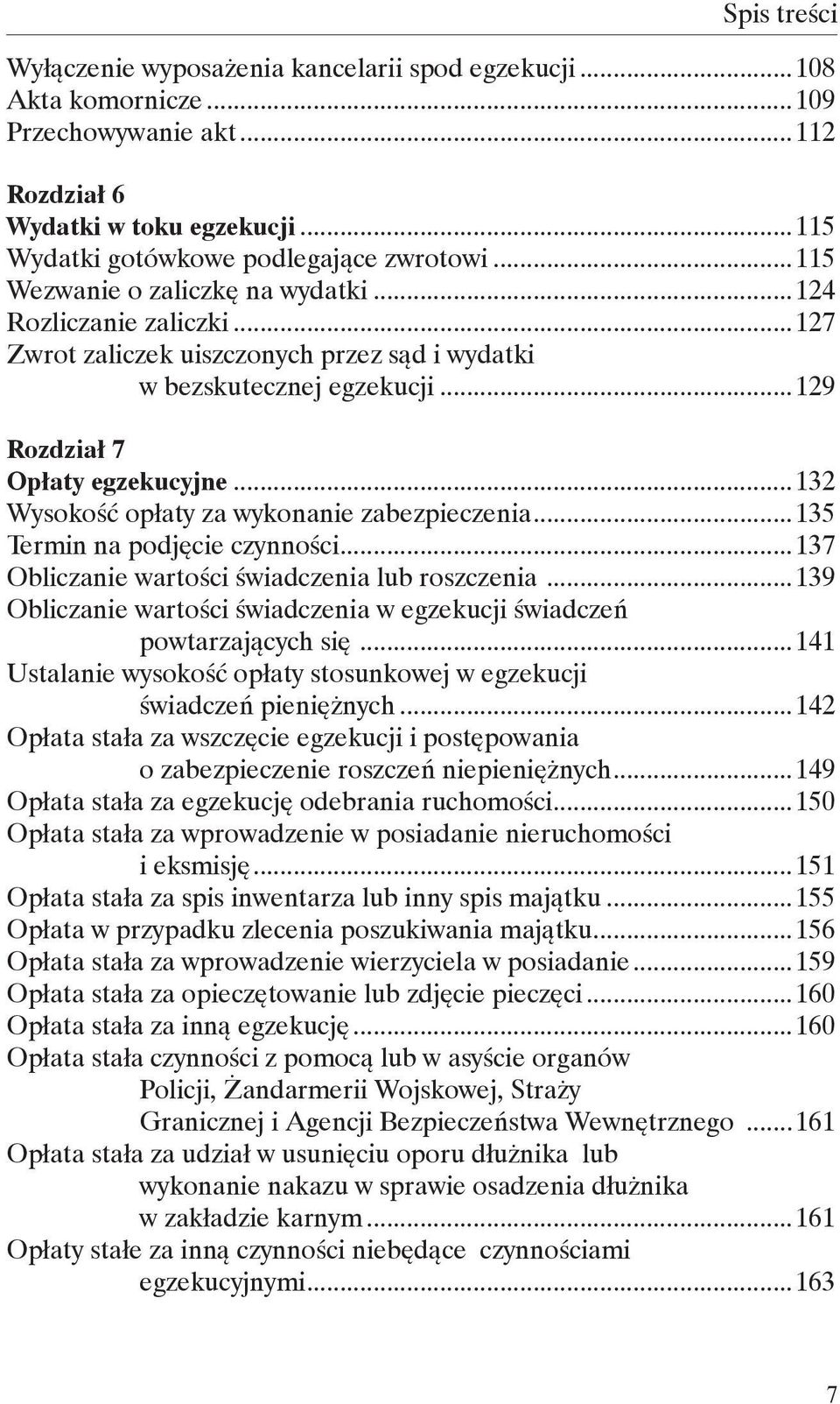 ..132 Wysokość opłaty za wykonanie zabezpieczenia...135 Termin na podjęcie czynności...137 Obliczanie wartości świadczenia lub roszczenia.