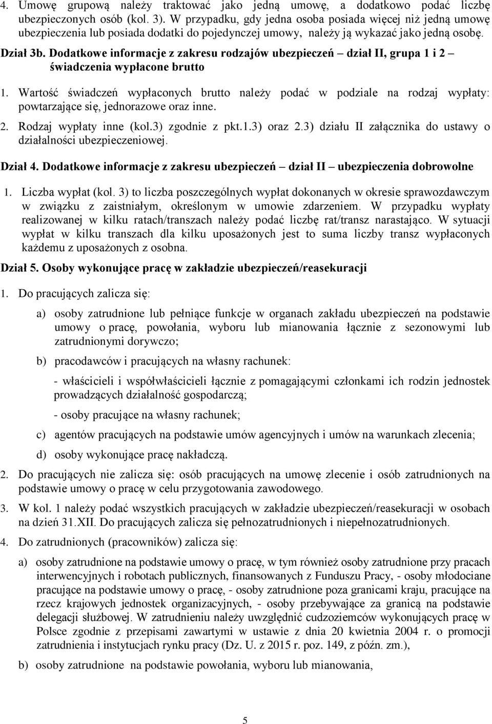Dodatkowe informacje z zakresu rodzajów ubezpieczeń dział II, grupa 1 i 2 świadczenia wypłacone brutto 1.