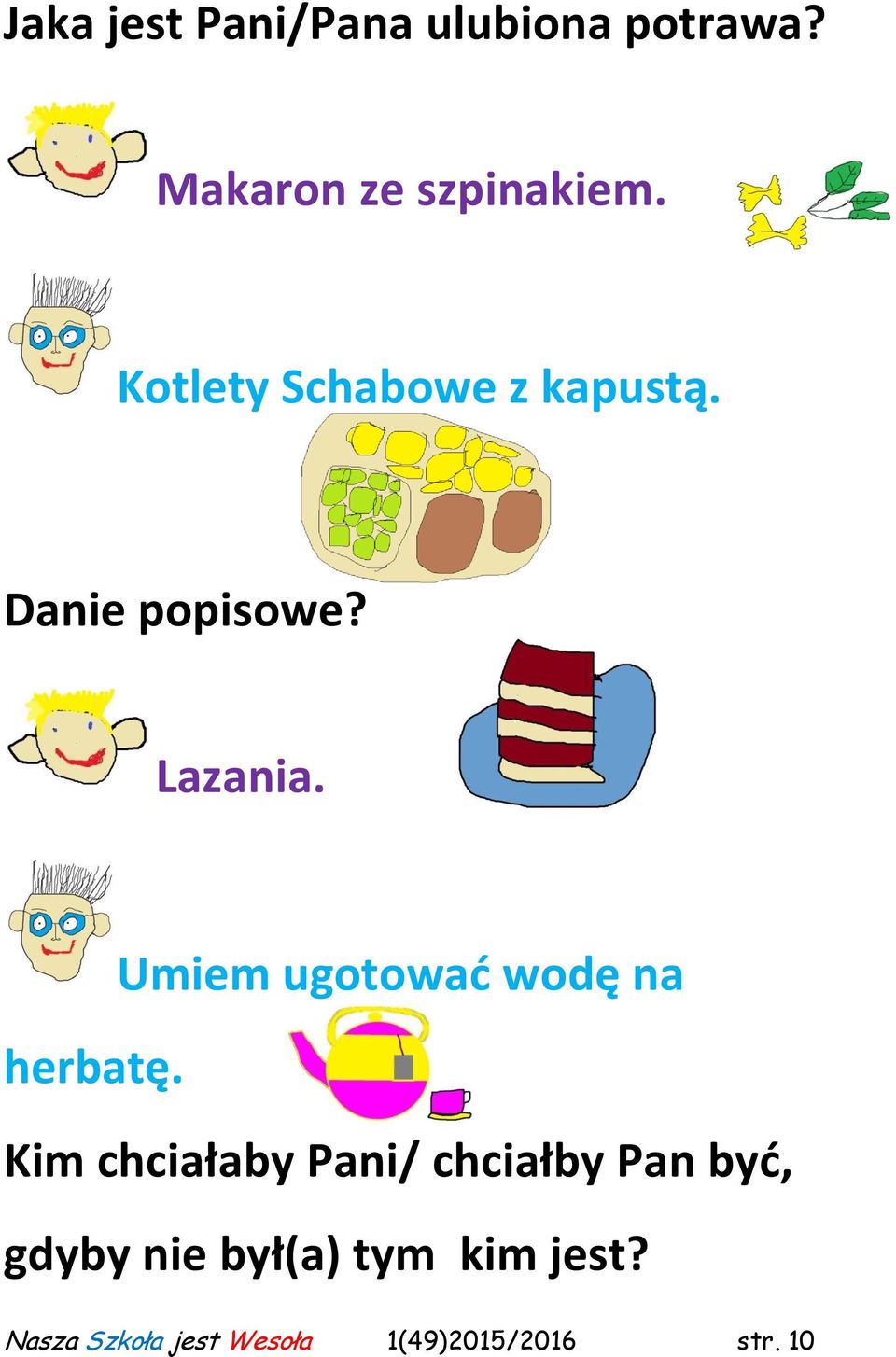 Umiem ugotować wodę na herbatę.