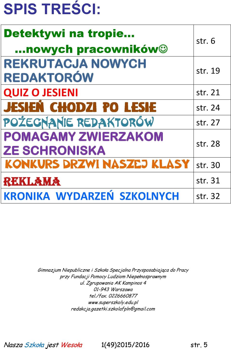 32 Gimnazjum Niepubliczne i Szkoła Specjalna Przysposabiająca do Pracy przy Fundacji Pomocy Ludziom Niepełnosprawnym ul.