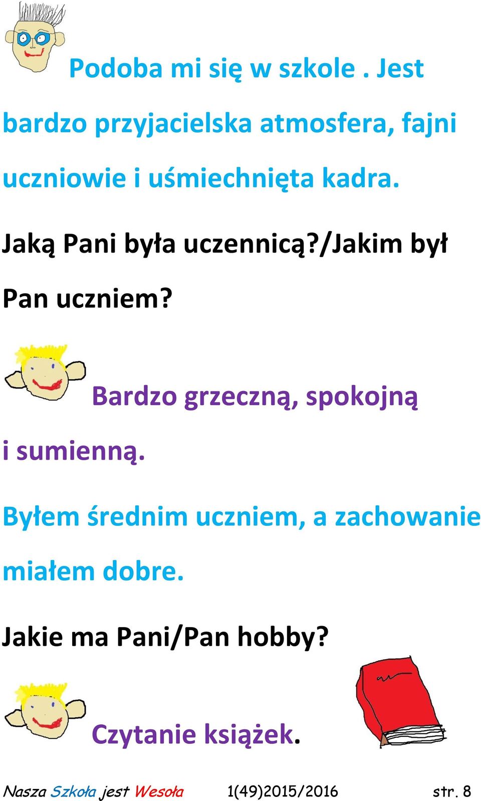 Jaką Pani była uczennicą?/jakim był Pan uczniem?