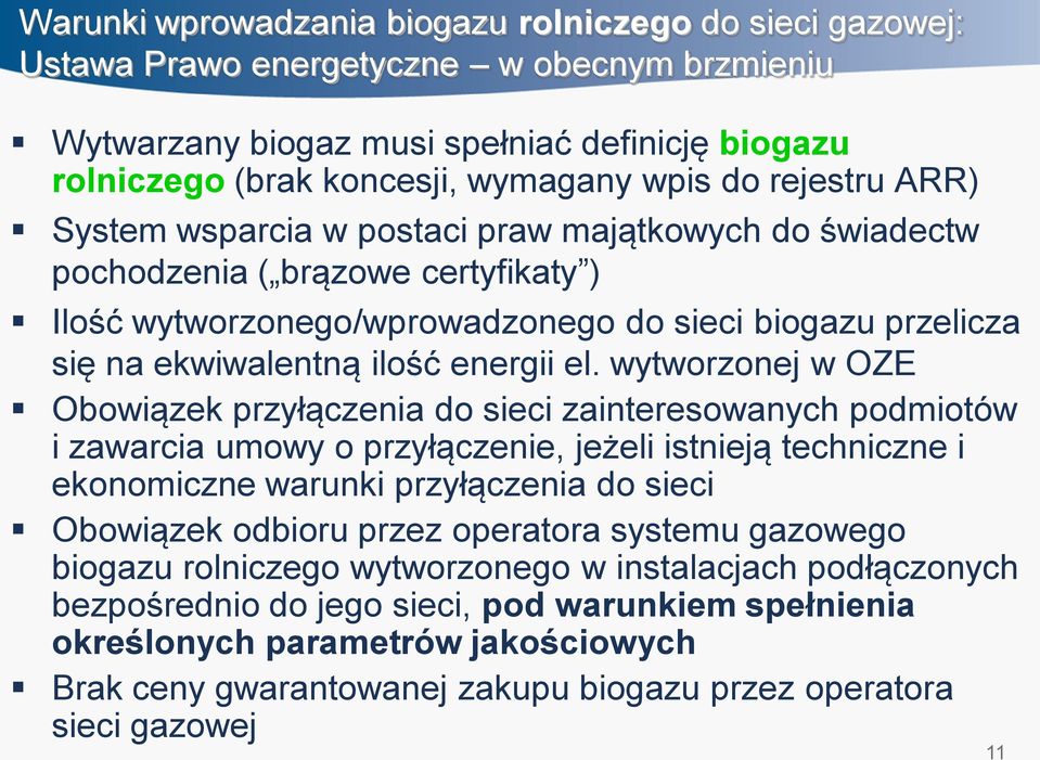 el. wytworzonej w OZE Obowiązek przyłączenia do sieci zainteresowanych podmiotów i zawarcia umowy o przyłączenie, jeżeli istnieją techniczne i ekonomiczne warunki przyłączenia do sieci Obowiązek