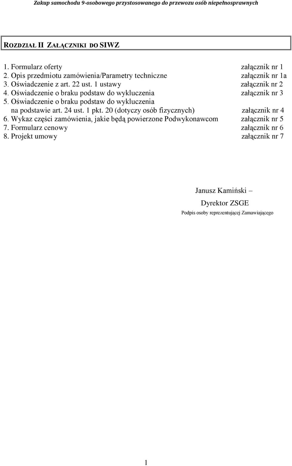 Oświadczenie o braku podstaw do wykluczenia na podstawie art. 24 ust. 1 pkt. 20 (dotyczy osób fizycznych) załącznik nr 4 6.