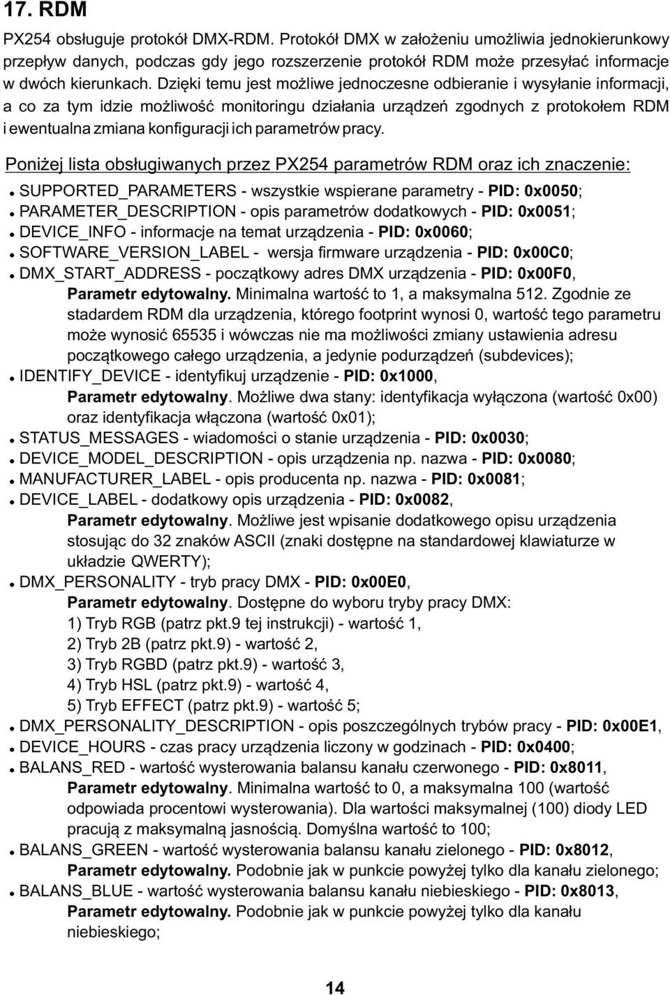 parametrów pracy. Poniżej lista obsługiwanych przez PX254 parametrów DM oraz ich znaczenie:! SUPPOTED_PAAMETES - wszystkie wspierane parametry - PID: 0x0050;!