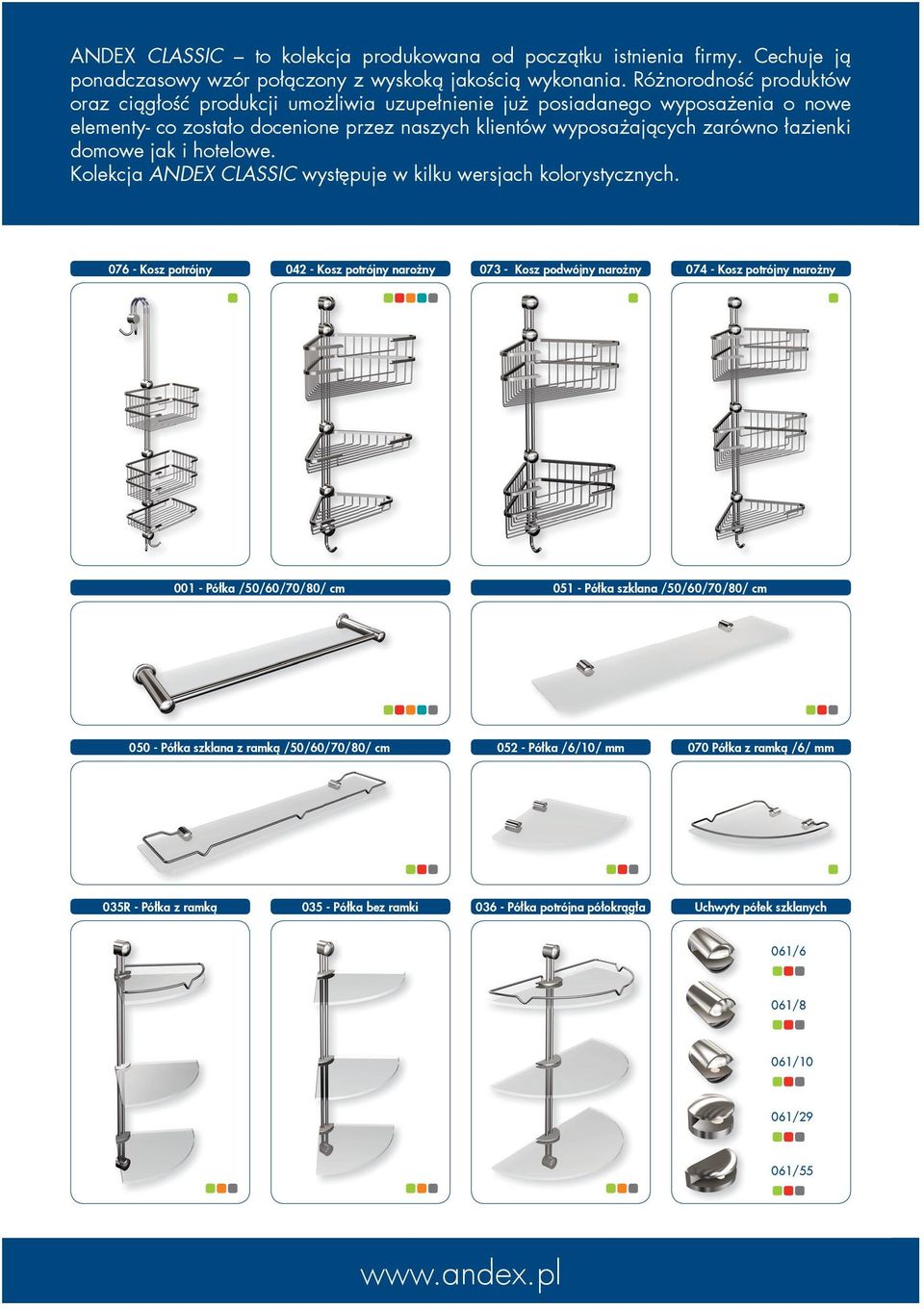 jak i hotelowe. Kolekcja ANDEX CLASSIC występuje w kilku wersjach kolorystycznych.