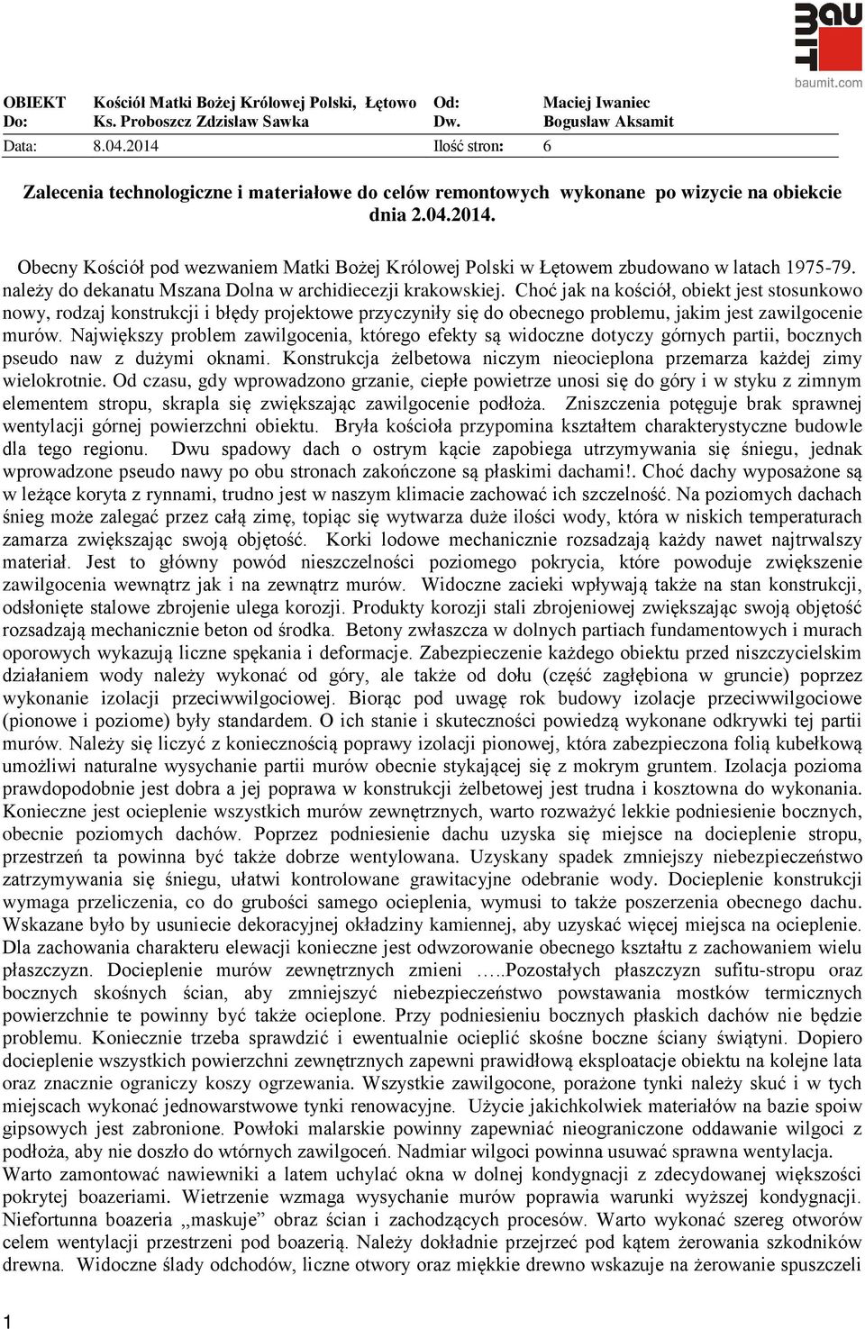 należy do dekanatu Mszana Dolna w archidiecezji krakowskiej.