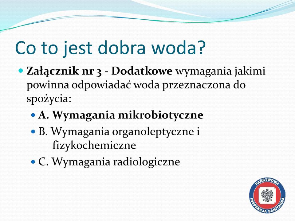 odpowiadać woda przeznaczona do spożycia: A.