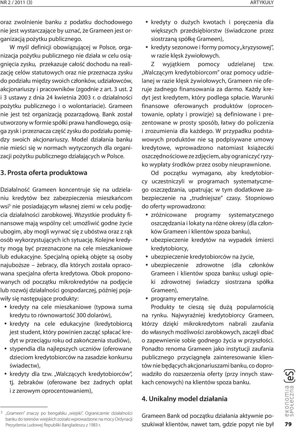 podziału między swoich członków, udziałowców, akcjonariuszy i pracowników (zgodnie z art. 3 ust. 2 i 3 ustawy z dnia 24 kwietnia 2003 r. o działalności pożytku publicznego i o wolontariacie).